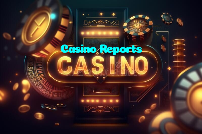 Casino Reports